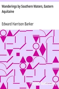 Wanderings by Southern Waters, Eastern Aquitaine — Edward Harrison Barker cover