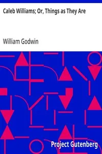 Caleb Williams; Or, Things as They Are — William Godwin cover
