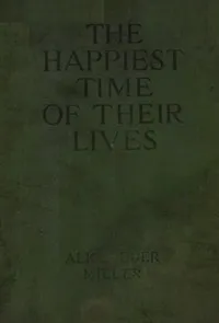 The happiest time of their lives — Alice Duer Miller cover