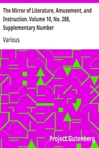 The Mirror of Literature, Amusement, and Instruction. Volume 10, No. 288, Supplementary Number — Various cover