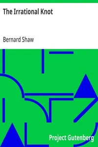 The Irrational Knot: Being the Second Novel of His Nonage — Bernard Shaw cover