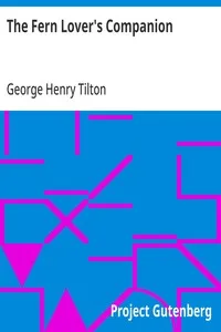 The Fern Lover's Companion: A Guide for the Northeastern States and Canada — George Henry Tilton cover