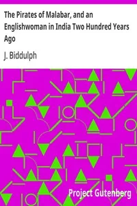 The Pirates of Malabar, and an Englishwoman in India Two Hundred Years Ago — J. (John) Biddulph cover