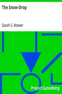 The Snow-Drop: A Holiday Gift — Sarah S. Mower cover