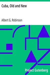 Cuba, Old and New — Albert G. (Albert Gardner) Robinson cover