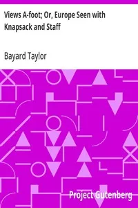 Views A-foot; Or, Europe Seen with Knapsack and Staff — Bayard Taylor cover