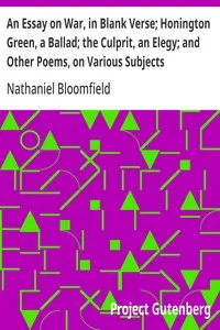 An Essay on War, in Blank Verse; Honington Green, a Ballad; the Culprit, an Elegy; and Other Poems, on Various Subjects — Nathaniel Bloomfield cover