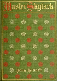 Master Skylark: A Story of Shakspere's Time — John Bennett cover