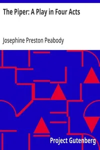 The Piper: A Play in Four Acts — Josephine Preston Peabody cover