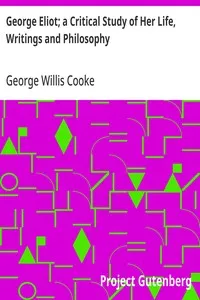 George Eliot; a Critical Study of Her Life, Writings and Philosophy — George Willis Cooke cover