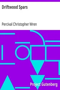 Driftwood Spars: The Stories of a Man, a Boy, a Woman, and Certain Other People Who Strangely Met Upon the Sea of Life — Percival Christopher Wren cover