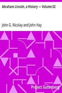 Abraham Lincoln, a History — Volume 02 — John Hay cover