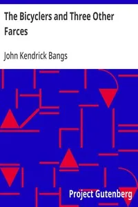 The Bicyclers and Three Other Farces — John Kendrick Bangs cover