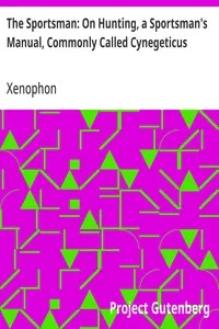 The Sportsman: On Hunting, a Sportsman's Manual, Commonly Called Cynegeticus — Xenophon cover