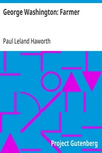 George Washington: Farmer: Being an Account of His Home Life and Agricultural Activities — Paul Leland Haworth cover