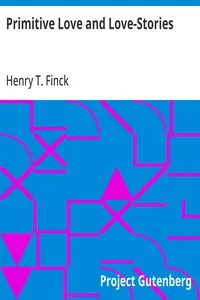 Primitive Love and Love-Stories — Henry T. Finck cover