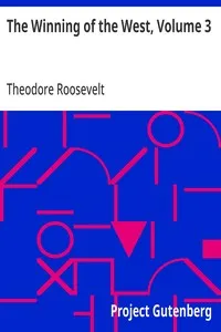 The Winning of the West, Volume 3: The Founding of the Trans-Alleghany Commonwealths, 1784-1790 — Theodore Roosevelt cover