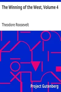 The Winning of the West, Volume 4: Louisiana and the Northwest, 1791-1807 — Theodore Roosevelt cover