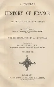 A Popular History of France from the Earliest Times, Volume 6 — François Guizot cover