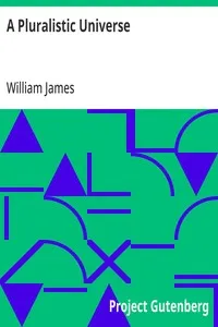 A Pluralistic Universe: Hibbert Lectures at Manchester College on the Present Situation in Philosophy — William James cover