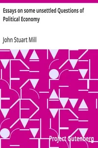 Essays on some unsettled Questions of Political Economy — John Stuart Mill cover