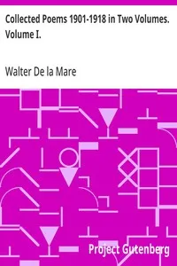 Collected Poems 1901-1918 in Two Volumes. Volume I. — Walter De la Mare cover