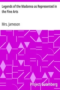 Legends of the Madonna as Represented in the Fine Arts — Mrs. (Anna) Jameson cover