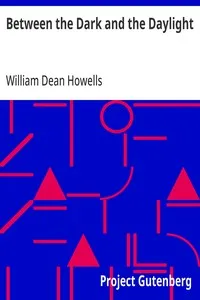 Between the Dark and the Daylight — William Dean Howells cover