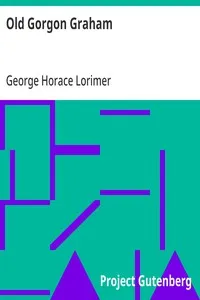 Old Gorgon Graham: More Letters from a Self-Made Merchant to His Son — George Horace Lorimer cover
