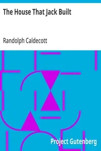 The House That Jack Built: One of R. Caldecott's Picture Books cover
