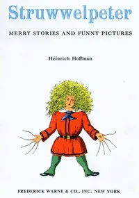 Struwwelpeter: Merry Stories and Funny Pictures — Heinrich Hoffmann cover