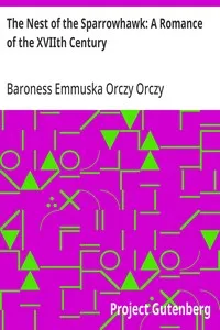 The Nest of the Sparrowhawk: A Romance of the XVIIth Century — Emmuska Orczy, Baroness Orczy cover