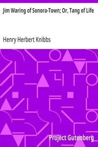 Jim Waring of Sonora-Town; Or, Tang of Life — Henry Herbert Knibbs cover