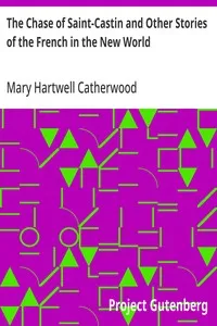 The Chase of Saint-Castin and Other Stories of the French in the New World — Mary Hartwell Catherwood cover