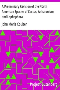 A Preliminary Revision of the North American Species of Cactus, Anhalonium, and Lophophora — John Merle Coulter cover