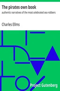 The pirates own book : $b authentic narratives of the most celebrated sea robbers — Charles Ellms cover