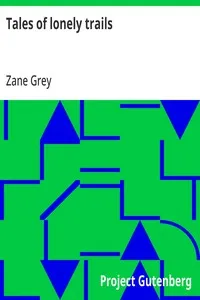 Tales of lonely trails — Zane Grey cover