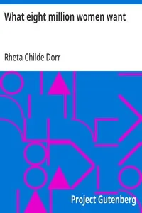 What eight million women want — Rheta Childe Dorr cover