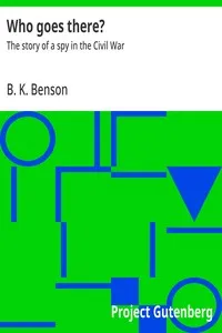 Who goes there? : $b The story of a spy in the Civil War — B. K. (Blackwood Ketcham) Benson cover