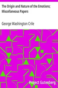 The Origin and Nature of the Emotions; Miscellaneous Papers — George Washington Crile cover