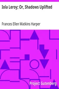 Iola Leroy; Or, Shadows Uplifted — Frances Ellen Watkins Harper cover