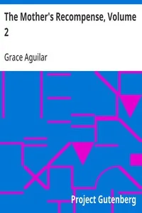 The Mother's Recompense, Volume 2: A Sequel to Home Influence — Grace Aguilar cover