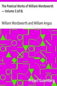 The Poetical Works of William Wordsworth — Volume 3 (of 8) — William Wordsworth cover