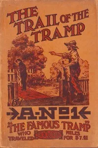 The Trail of the Tramp: By A-No. 1, the Famous Tramp, Written by Himself from Actual Experiences of His Own Life — A-No. 1 cover