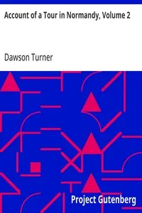 Account of a Tour in Normandy, Volume 2 — Dawson Turner cover