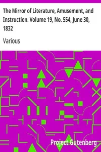 The Mirror of Literature, Amusement, and Instruction. Volume 19, No. 554, June 30, 1832 — Various cover