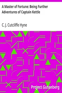 A Master of Fortune: Being Further Adventures of Captain Kettle — C. J. Cutcliffe Hyne cover