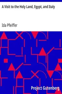 A Visit to the Holy Land, Egypt, and Italy — Ida Pfeiffer cover