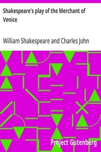 Shakespeare's play of the Merchant of Venice: Arranged for Representation at the Princess's Theatre, with Historical and Explanatory Notes by Charles Kean, F.S.A. — William Shakespeare cover