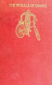 The Wheels of Chance: A Bicycling Idyll — H. G. (Herbert George) Wells cover